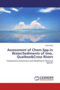 Assessment of Chem.Spp.in Water/Sediments of Imo, QuaIboe&Cross Rivers : Comparative Assessment and Modeling of Chemical Species （2013. 552 S. 220 mm）