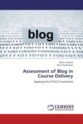 Assessment of Blog in Course Delivery : Applying the UTAUT Framework （Aufl. 2012. 104 S.）