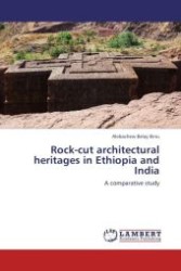Rock-cut architectural heritages in Ethiopia and India : A comparative study （Aufl. 2012. 72 S.）