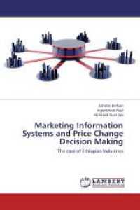 Marketing Information Systems and Price Change Decision Making : The case of Ethiopian Industries （Aufl. 2012. 88 S. 220 mm）