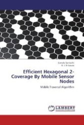 Efficient Hexagonal 2-Coverage By Mobile Sensor Nodes : Mobile Traversal Algorithm （Aufl. 2012. 56 S. 220 mm）