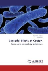 Bacterial Blight of Cotton : Xanthomonas axonopodis pv. malvacearum （Aufl. 2012. 84 S. 220 mm）