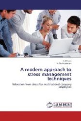 A modern approach to stress management techniques : Relaxation from stress for multinational company employees （2012. 88 S. 220 mm）