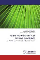 Rapid multiplication of cassava propagule : As affected by plant density and poultry manure （2013. 108 S. 220 mm）