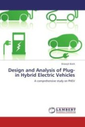 Design and Analysis of Plug-in Hybrid Electric Vehicles : A comprehensive study on PHEV （Aufl. 2012. 60 S.）