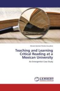 Teaching and Learning Critical Reading at a Mexican University : An Emergentist Case Study （2012. 384 S. 220 mm）