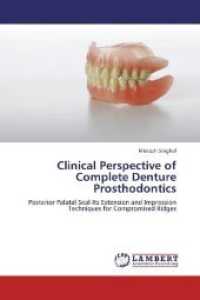Clinical Perspective of Complete Denture Prosthodontics : Posterior Palatal Seal-Its Extension and Impression Techniques for Compromised Ridges （Aufl. 2012. 108 S.）
