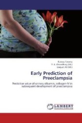 Early Prediction of Preeclampsia : Predictive value of urinary albumin, collagen-IV in subsequent development of preeclampsia （Aufl. 2012. 68 S. 220 mm）