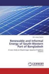 Renewable and Informal Energy of South-Western Part of Bangladesh : A case study on Shyamnagar Upazila of Satkhira District （Aufl. 2012. 68 S. 220 mm）