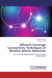 Efficient Coverage Connectivity Techniques in Wireless Sensor Networks : For Coverage Optimization and Increasing Connectivity （2012. 96 S.）