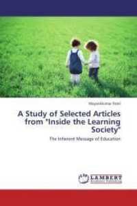 A Study of Selected Articles from "Inside the Learning Society" : The Inherent Message of Education （2013. 92 S. 220 mm）