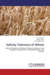 Salinity Tolerance of Wheat : Salinity Tolerance of Wheat (Triticum aestivum L) by Exogenous Application of Phytohormones and Silicate （Aufl. 2012. 152 S.）