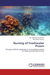 Nursing of Freshwater Prawn : Through artificial substrates in re-circulatory system for better growth and survival （Aufl. 2012. 76 S.）