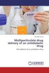 Multiparticulate drug delivery of an antidiabetic drug : Microspheres of an antidiabetic drug （Aufl. 2012. 216 S.）