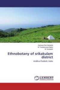 Ethnobotany of srikakulam district : Andhra Pradesh, India （2014. 216 S. 220 mm）