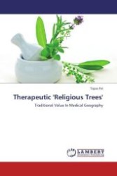 Therapeutic 'Religious Trees' : Traditional Value In Medical Geography （Aufl. 2012. 108 S.）