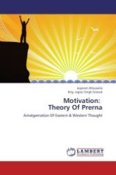 Motivation: Theory Of Prerna : Amalgamation Of Eastern & Western Thought （Aufl. 2012. 340 S.）