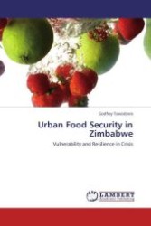 Urban Food Security in Zimbabwe : Vulnerability and Resilience in Crisis （Aufl. 2012. 372 S.）