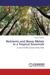 Nutrients and Heavy Metals in a Tropical Savannah : A case of Araku, Eastern Ghats, India （2012. 156 S. 220 mm）
