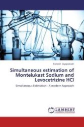 Simultaneous estimation of Montelukast Sodium and Levocetrizine HCl : Simultaneous Estimation - A modern Approach （Aufl. 2012. 112 S.）
