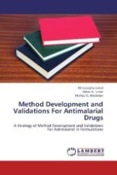 Method Development and Validations For Antimalarial Drugs : A Strategy of Method Development and Validations For Antimalarial in Formulations （2012. 132 S. 220 mm）
