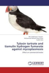 Tylosin tartrate and tiamulin hydrogen fumarate against mycoplasmosis : Effect on commercial broiler （Aufl. 2012. 56 S. 220 mm）