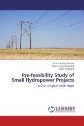 Pre-feasibility Study of Small Hydropower Projects : A Case of Upper Dordi, Nepal （Aufl. 2012. 128 S. 220 mm）