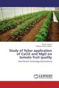 Study of foliar application of CaCl2 and MgO on tomato fruit quality : Post Harvest Technology (Horticulture) （Aufl. 2012. 124 S. 220 mm）