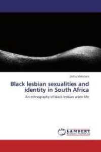 Black lesbian sexualities and identity in South Africa : An ethnography of black lesbian urban life （Aufl. 2012. 180 S. 220 mm）