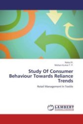 Study Of Consumer Behaviour Towards Reliance Trends : Retail Management In Textile （Aufl. 2012. 88 S.）