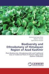 Biodiversity and Ethnobotany of Himalayan Region of Azad Kashmir : Plant Biodiversity, Ethnobotany,Folk and Traditional Uses of medicinal Plants In Poonch Valley Azad Kashmir (Pakistan) （Aufl. 2012. 308 S.）