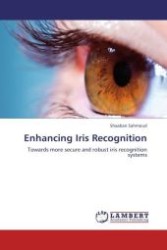 Enhancing Iris Recognition : Towards more secure and robust iris recognition systems （Aufl. 2012. 108 S.）