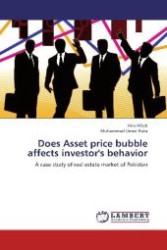 Does Asset price bubble affects investor's behavior : A case study of real estate market of Pakistan （Aufl. 2012. 240 S. 220 mm）