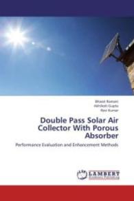 Double Pass Solar Air Collector With Porous Absorber : Performance Evaluation and Enhancement Methods （2012. 260 S. 220 mm）