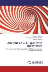 Analysis of GRE Pipes with Epoxy Resin : The research and analysis of the GRE pipes with the composite material （Aufl. 2012. 68 S.）