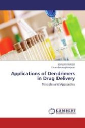 Applications of Dendrimers in Drug Delivery : Principles and Approaches （Aufl. 2012. 68 S.）