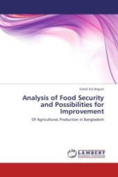 Analysis of Food Security and Possibilities for Improvement : Of AgriculturaL Production in Bangladesh （Aufl. 2012. 80 S.）