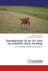Development of an 'ict' tool on scientific dairy farming : for Knowledge and Skill Dissemination （2012. 108 S. 220 mm）