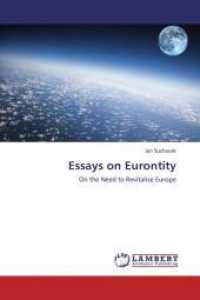 Essays on Eurontity : On the Need to Revitalise Europe （Aufl. 2012. 104 S. 220 mm）