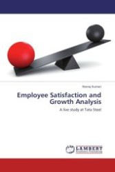 Employee Satisfaction and Growth Analysis : A live study at Tata Steel （Aufl. 2012. 72 S.）