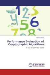 Performance Evaluation of Cryptographic Algorithms : A key to open the world （Aufl. 2012. 56 S.）