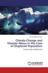 Climate Change and Disaster Nexus in the Lives of Displaced Population : A case study of Dhaka City （2012. 116 S. 220 mm）