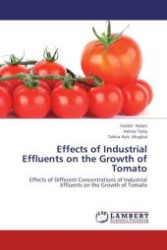 Effects of Industrial Effluents on the Growth of Tomato : Effects of Different Concentrations of Industrial Effluents on the Growth of Tomato （Aufl. 2012. 64 S.）