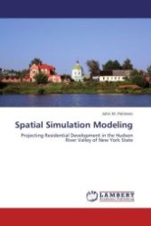 Spatial Simulation Modeling : Projecting Residential Development in the Hudson River Valley of New York State （Aufl. 2012. 140 S.）
