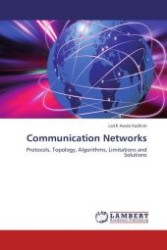 Communication Networks : Protocols, Topology, Algorithms, Limitations and Solutions （Aufl. 2012. 164 S.）