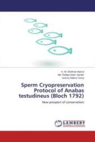 Sperm Cryopreservation Protocol of Anabas testudineus (Bloch 1792) : New prospect of conservation （2013. 56 S. 220 mm）