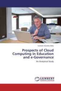 Prospects of Cloud Computing in Education and e-Governance : An Analytical Study （Aufl. 2012. 160 S. 220 mm）