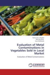 Evaluation of Metal Contaminations in Vegetables Sold in Local Market : Evaluation of Metal Contaminations （Aufl. 2012. 76 S.）