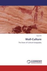 Wall-Culture : The Dawn of Cultural Geography （Aufl. 2012. 76 S.）
