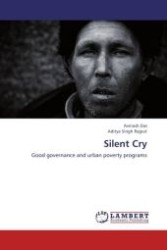 Silent Cry : Good governance and urban poverty programs （Aufl. 2012. 64 S.）